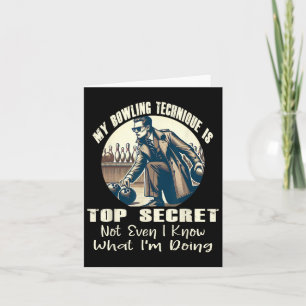 My Bowling Technique Is Top Secret Funny Bowling B Card