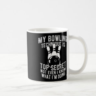 My Bowling Technique Is Top Secret Funny Bowling B Coffee Mug
