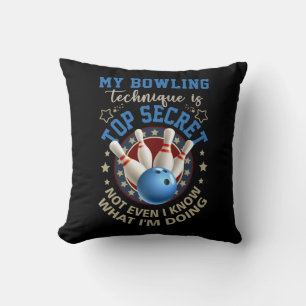 My Bowling Technique Is Top Secret Funny Bowling B Cushion