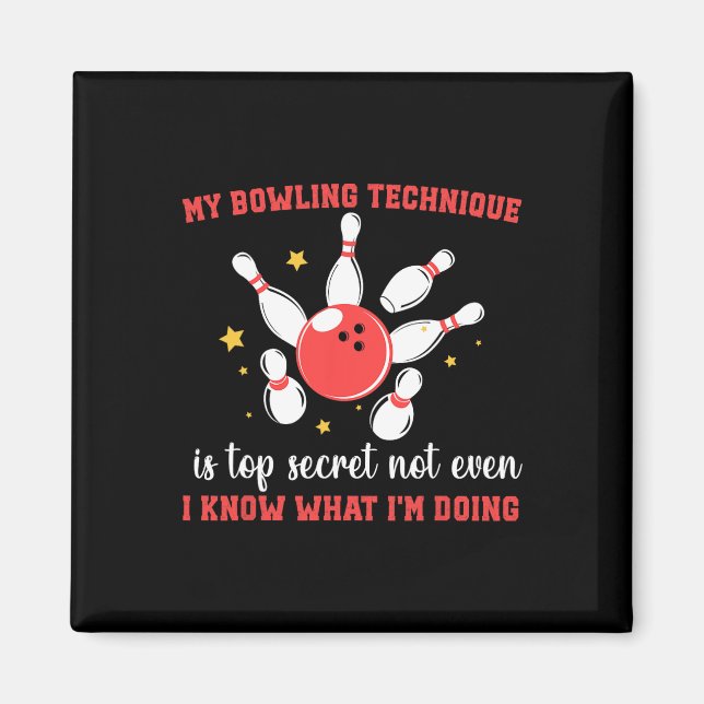 My Bowling Technique Is Top Secret Funny Bowling B Magnet (Front)