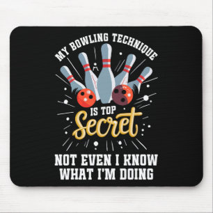 My Bowling Technique Is Top Secret Funny Bowling B Mouse Pad