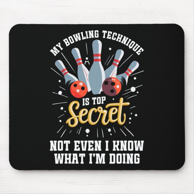 My Bowling Technique Is Top Secret Funny Bowling B Mouse Pad (Front)