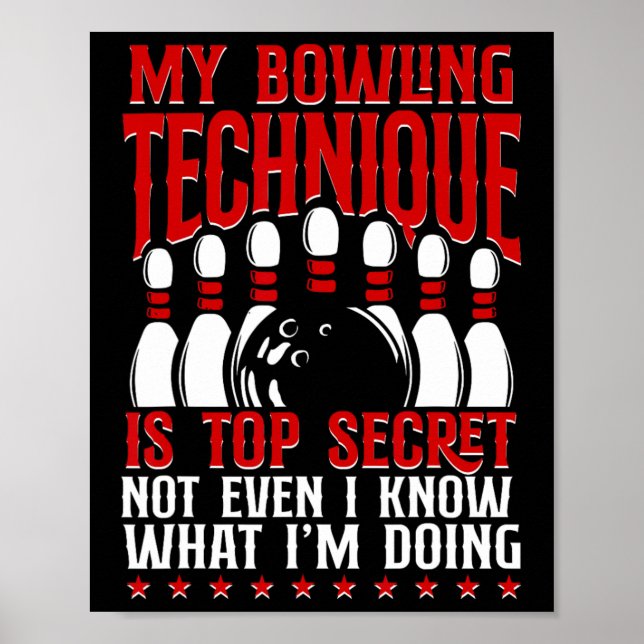My Bowling Technique Is Top Secret Funny Bowling B Poster (Front)