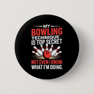 My Bowling Technique Is Top Secret Funny Bowling C 6 Cm Round Badge