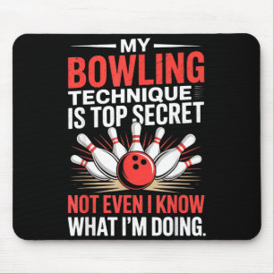 My Bowling Technique Is Top Secret Funny Bowling C Mouse Pad