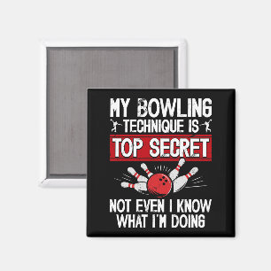 My Bowling Technique Is Top Secret Funny Bowling Magnet