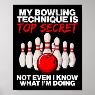 My Bowling Technique Is Top Secret Not Even  Poster
