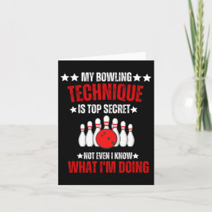 My Bowling Technique Top Secret Funny Bowling Bowl Card