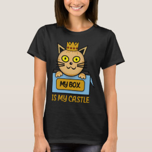 My Box Is My Castle Sign My Cat Likes To Hide In B T-Shirt
