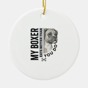 My Boxer Eats Better Than You Do Dog Lover Shirt_1 Ceramic Tree Decoration
