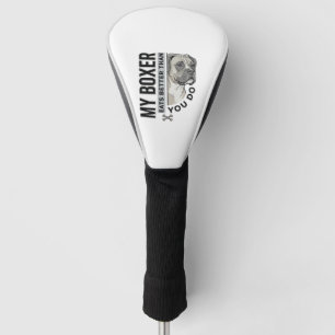 My Boxer Eats Better Than You Do Dog Lover Shirt_1 Golf Head Cover
