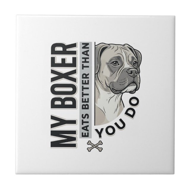 My Boxer Eats Better Than You Do Dog Lover Shirt_1 Tile (Front)