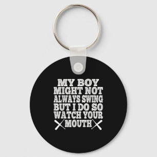 My Boy May Not Always Swing But I Do So Watch Your Key Ring