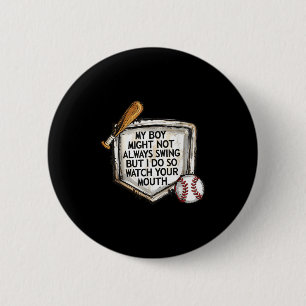 My Boy Might Not Always Swing But I Do Baseball Mo 6 Cm Round Badge