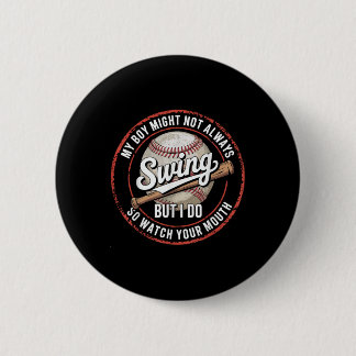 My Boy Might Not Always Swing But I Do Baseball Mo 6 Cm Round Badge