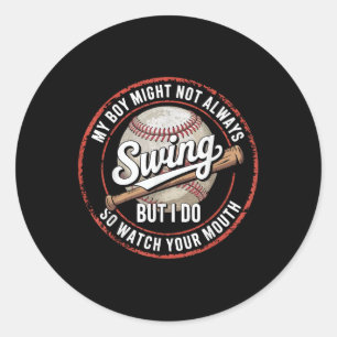 My Boy Might Not Always Swing But I Do Baseball Mo Classic Round Sticker
