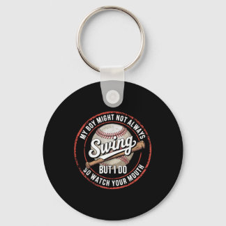 My Boy Might Not Always Swing But I Do Baseball Mo Key Ring