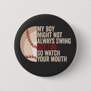  My Boy Might Not Always Swing But I Do So Funny  6 Cm Round Badge
