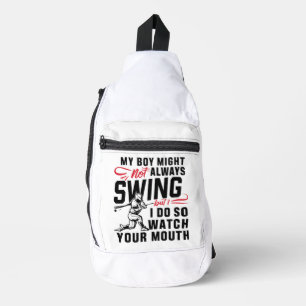 My Boy Might Not Always Swing But I Do So Sling Bag