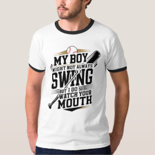 My Boy Might Not Always Swing But I Do So T-Shirt