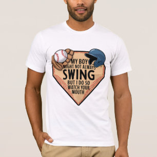 My Boy Might Not Always Swing But I Do So T-Shirt