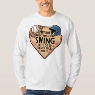 My Boy Might Not Always Swing But I Do So T-Shirt