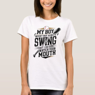 My Boy Might Not Always Swing But I Do So T-Shirt