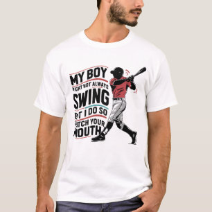 My Boy Might Not Always Swing But I Do So T-Shirt