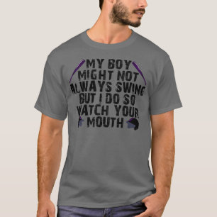 my boy might not always swing but i do so watch yo T-Shirt