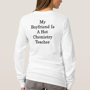 My Boyfriend Is A Hot Chemistry Teacher T-Shirt