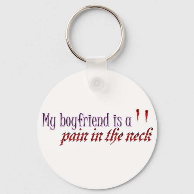 My Boyfriend is a pain in the neck Key Ring (Front)