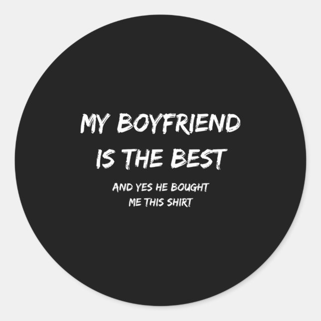My Boyfriend Is The And Yes He Bought Me This  Classic Round Sticker (Front)