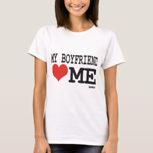 My boyfriend loves me T-Shirt