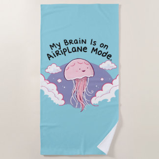 My Brain Airplane Mode Funny Jellyfish Brain Fog Beach Towel