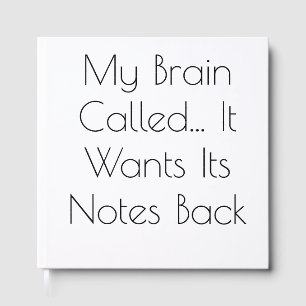 My Brain Called... It Wants Its Notes Back Guest Book