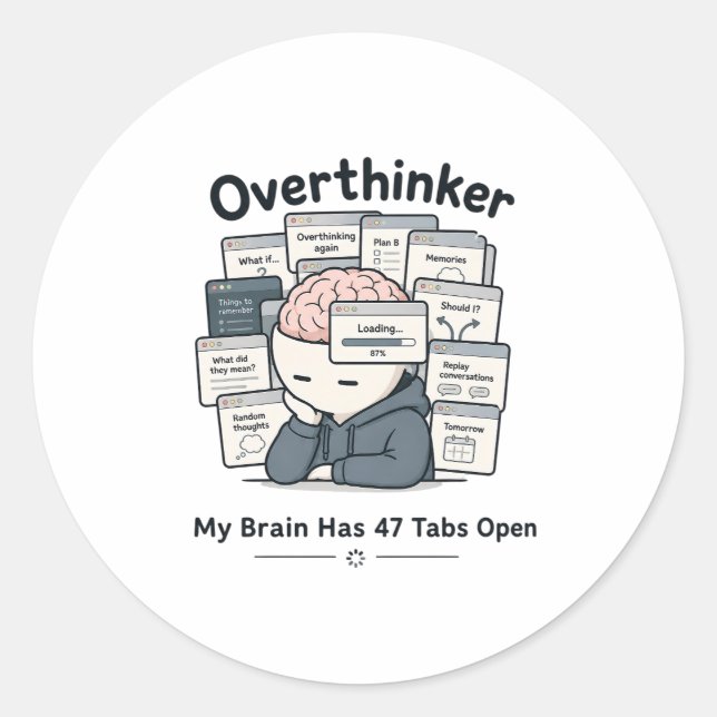 My Brain Has 47 Tabs Open Funny Overthinker Meme Classic Round Sticker (Front)