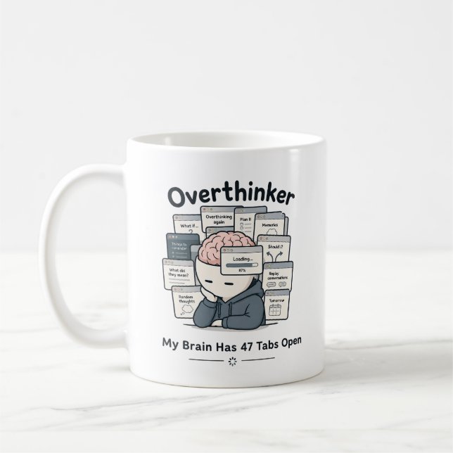 My Brain Has 47 Tabs Open Funny Overthinker Meme Coffee Mug (Left)