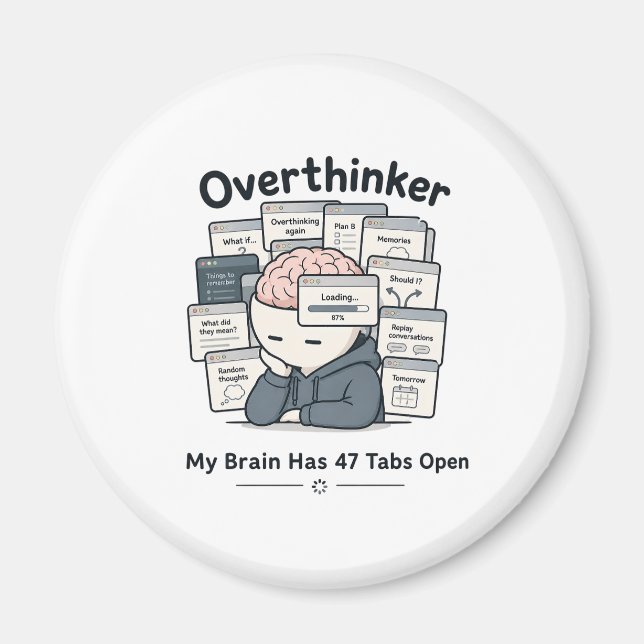 My Brain Has 47 Tabs Open Funny Overthinker Meme Magnet (Front)