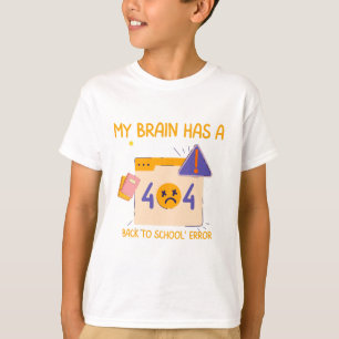 "My Brain Has a Back to School Error" T-Shirt