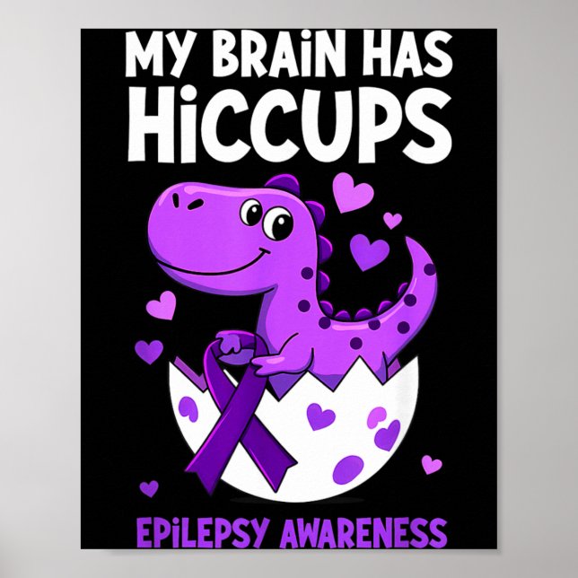 My Brain Has Hicc Dino Epilepsy Awareness Poster (Front)