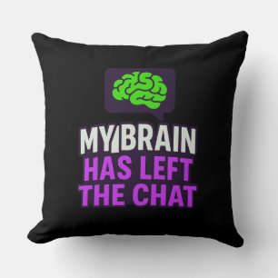 My Brain Has Left the Chat – Playful Decorative Cushion