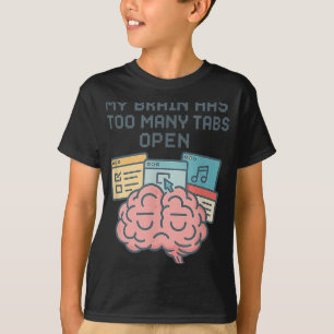 My Brain Has Too Many Tabs Open Adhd Awareness Men T-Shirt