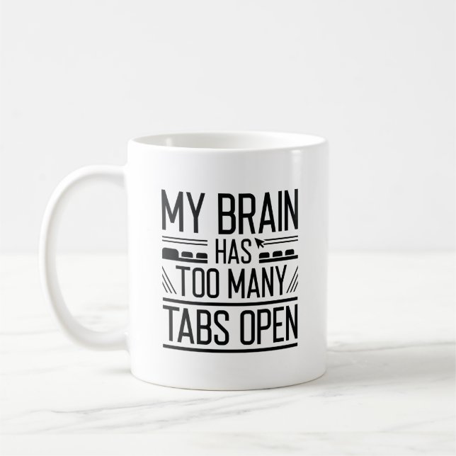 My Brain Has Too Many Tabs Open Coffee Mug (Left)