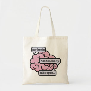My Brain Has Too Many Tabs Open Funny Quote Tote Bag