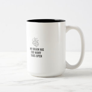 My Brain Has Too Many Tabs Open Funny Sarcastic Co Two-Tone Coffee Mug