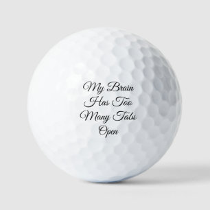 My Brain Has Too Many Tabs Open Golf Balls