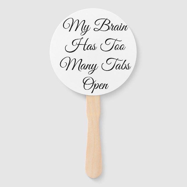My Brain Has Too Many Tabs Open Hand Fan (Front)