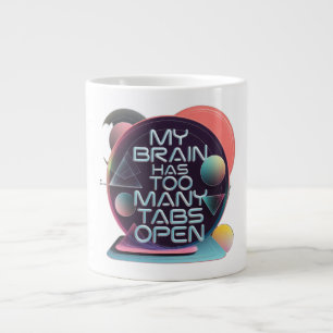 My Brain Has Too Many Tabs Open Large Coffee Mug