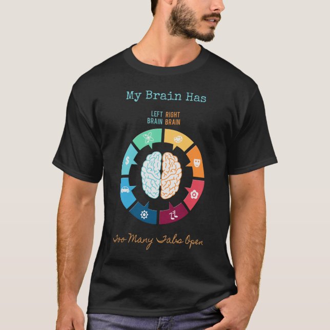 My Brain Has Too Many Tabs Open T-Shirt (Front)