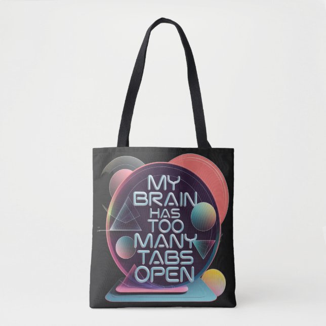 My Brain Has Too Many Tabs open Tote Bag (Front)